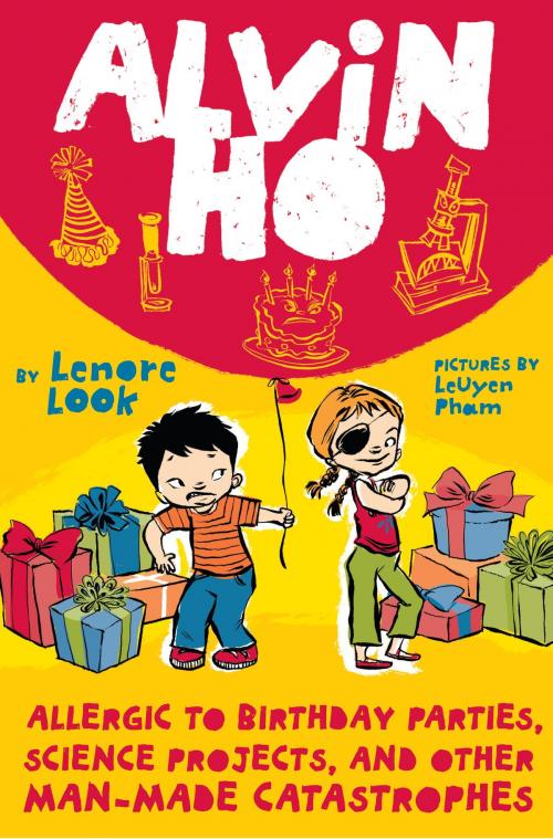 Cover of the book Alvin Ho: Allergic to Birthday Parties, Science Projects, and Other Man-made Catastrophes by Lenore Look, Random House Children's Books