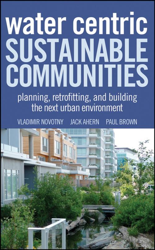Cover of the book Water Centric Sustainable Communities by Vladimir Novotny, Jack Ahern, Paul Brown, Wiley