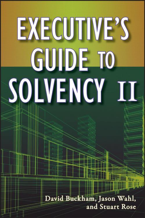 Cover of the book Executive's Guide to Solvency II by David Buckham, Jason Wahl, Stuart Rose, Wiley
