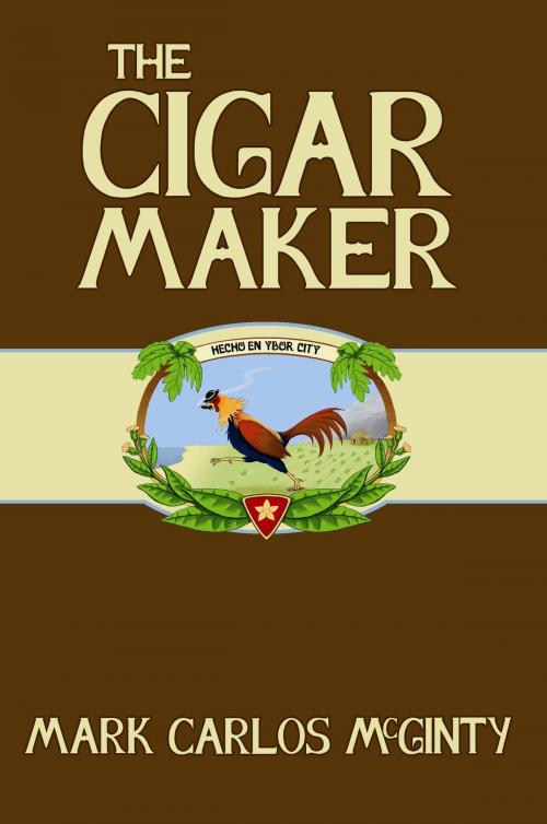 Cover of the book The Cigar Maker by Mark McGinty, Mark McGinty