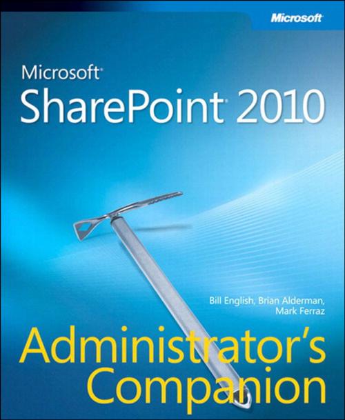 Cover of the book Microsoft SharePoint 2010 Administrator's Companion by Bill English, Brian Alderman, Mark Ferraz, Pearson Education