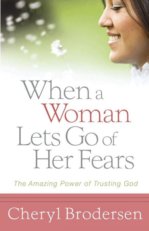 Cover of the book When a Woman Lets Go of Her Fears by Cheryl Brodersen, Harvest House Publishers