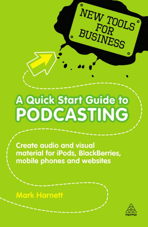 Cover of the book A Quick Start Guide to Podcasting by Mark Harnett, Kogan Page