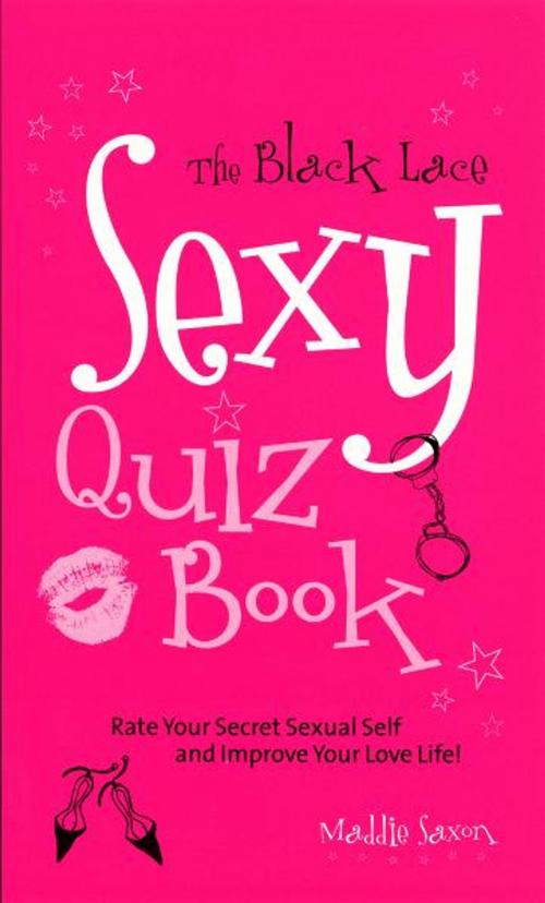 Cover of the book The Black Lace Sexy Quiz Book by Maddie Saxon, Ebury Publishing