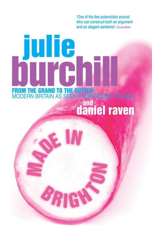 Cover of the book Made In Brighton by Daniel Raven, Julie Burchill, Ebury Publishing