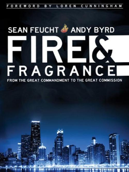 Cover of the book Fire and Fragrance by Andy Byrd, Sean Feucht, Destiny Image, Inc.