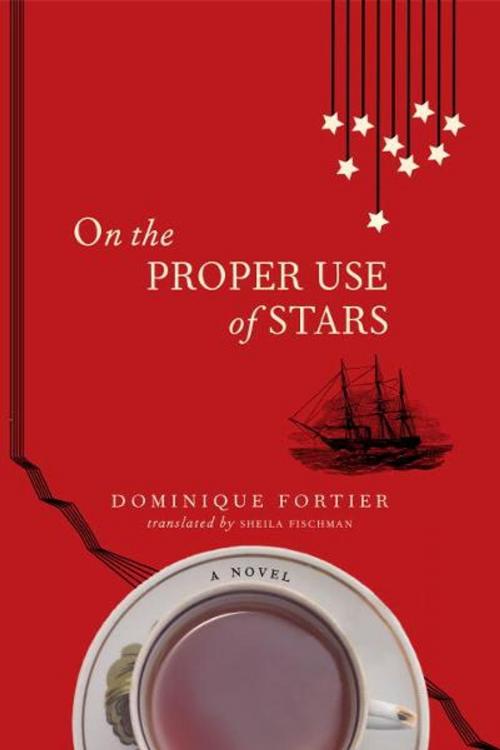 Cover of the book On the Proper Use of Stars by Dominique Fortier, McClelland & Stewart