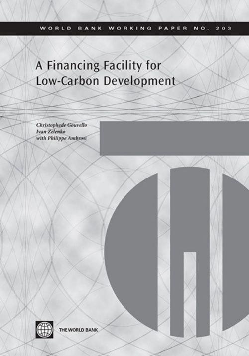 Cover of the book A Financing Facility For Low-Carbon Development In Developing Countries: by de Gouvello Christophe; Zelenko Ivan, World Bank