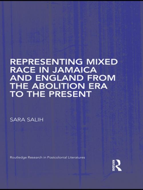 Cover of the book Representing Mixed Race in Jamaica and England from the Abolition Era to the Present by S. Salih, Taylor and Francis