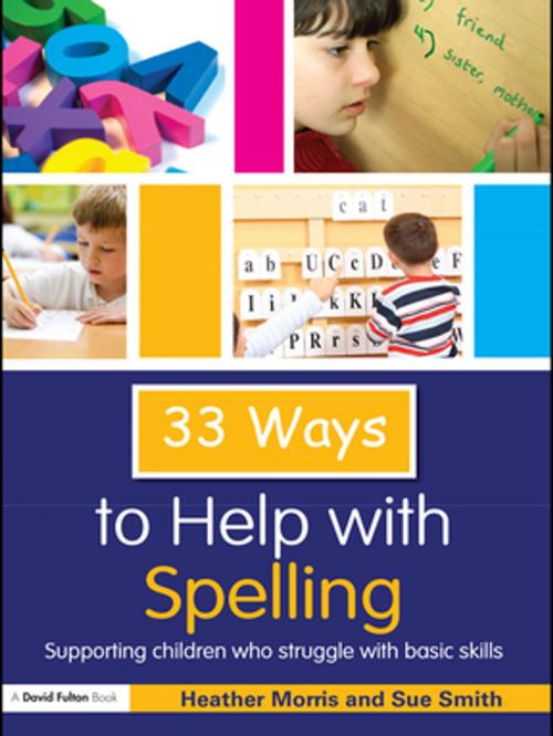 Cover of the book 33 Ways to Help with Spelling by Heather Morris, Sue Smith, Taylor and Francis