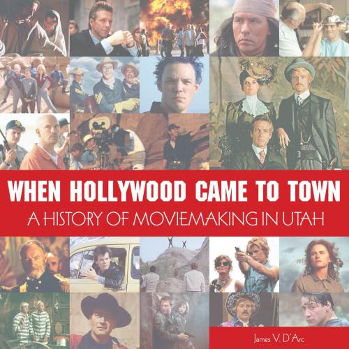 Cover of the book When Hollywood Came to Town by James D'Arc, Gibbs Smith