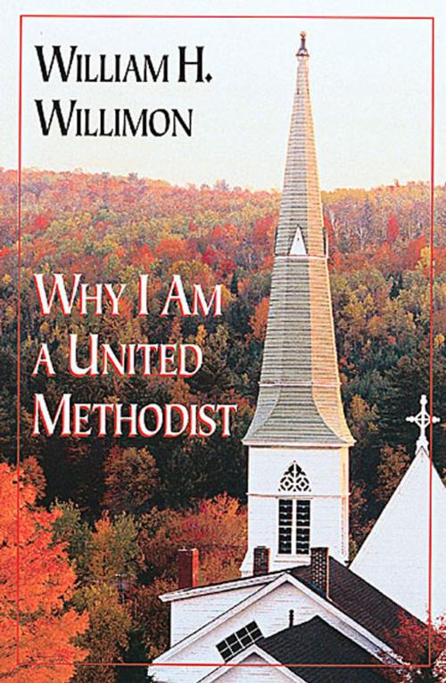 Cover of the book Why I Am a United Methodist by William H. Willimon, Abingdon Press