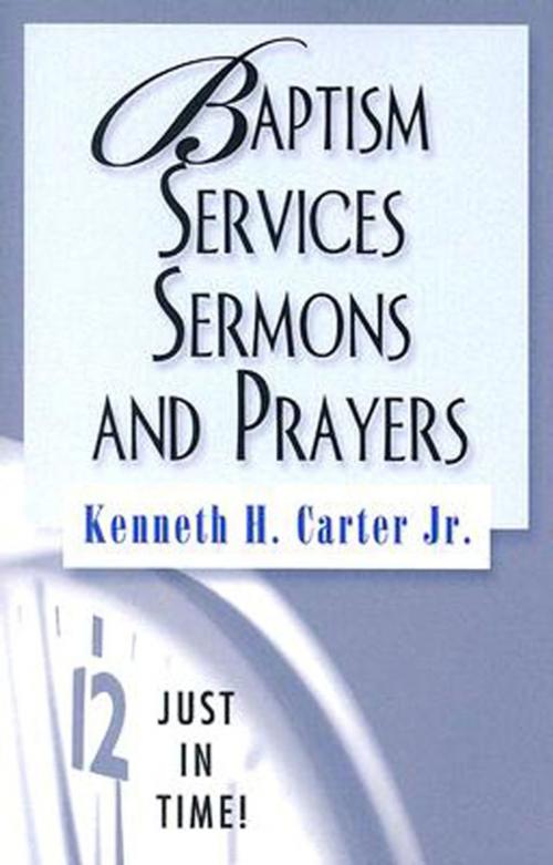 Cover of the book Just in Time! Baptism Services, Sermons, and Prayers by Kenneth H. Carter, Jr., Abingdon Press