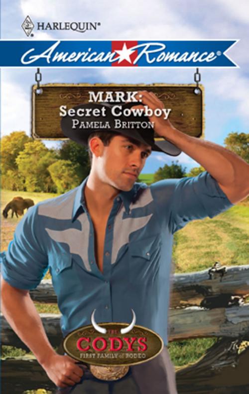 Cover of the book Mark: Secret Cowboy by Pamela Britton, Harlequin