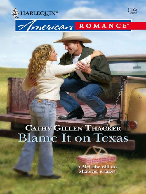 Cover of the book Blame It on Texas by Cathy Gillen Thacker, Harlequin