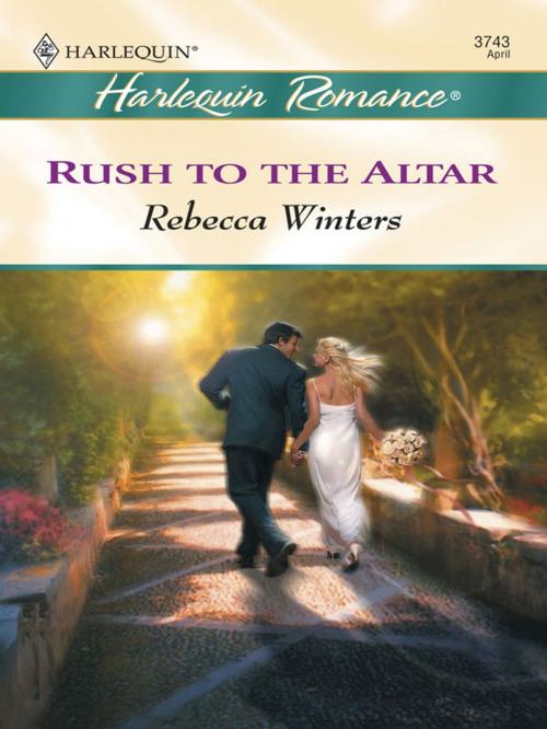 Cover of the book Rush to the Altar by Rebecca Winters, Harlequin