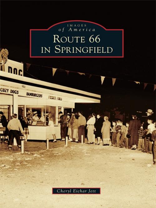 Cover of the book Route 66 in Springfield by Cheryl Eichar Jett, Arcadia Publishing Inc.