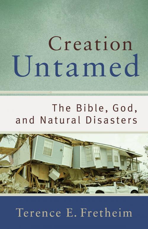 Cover of the book Creation Untamed () by Terence E. Fretheim, Baker Publishing Group