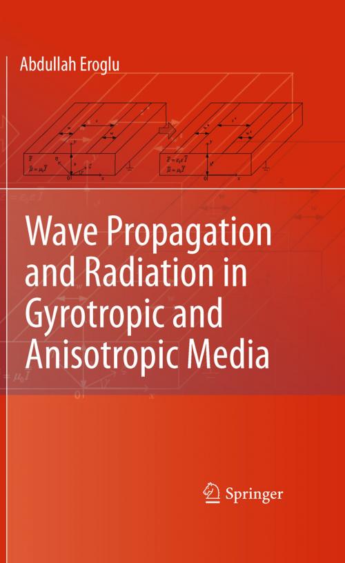 Cover of the book Wave Propagation and Radiation in Gyrotropic and Anisotropic Media by Abdullah Eroglu, Springer US