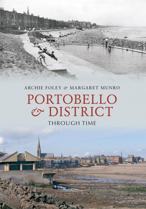 Cover of the book Portobello & District Through Time by Archie Foley, Margaret Munro, Amberley Publishing
