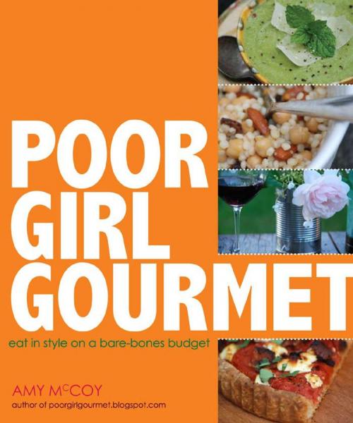 Cover of the book Poor Girl Gourmet by Amy McCoy, Andrews McMeel Publishing