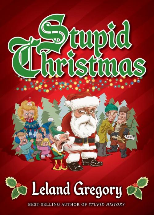 Cover of the book Stupid Christmas by Leland Gregory, Andrews McMeel Publishing, LLC