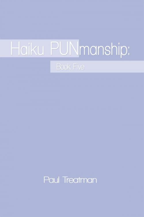 Cover of the book Haiku Punmanship: Book Five by Paul Treatman, iUniverse