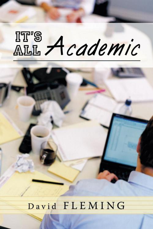 Cover of the book It’S All Academic by David Fleming, iUniverse