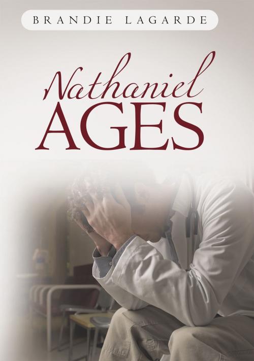 Cover of the book Nathaniel Ages by Brandie Lagarde, iUniverse