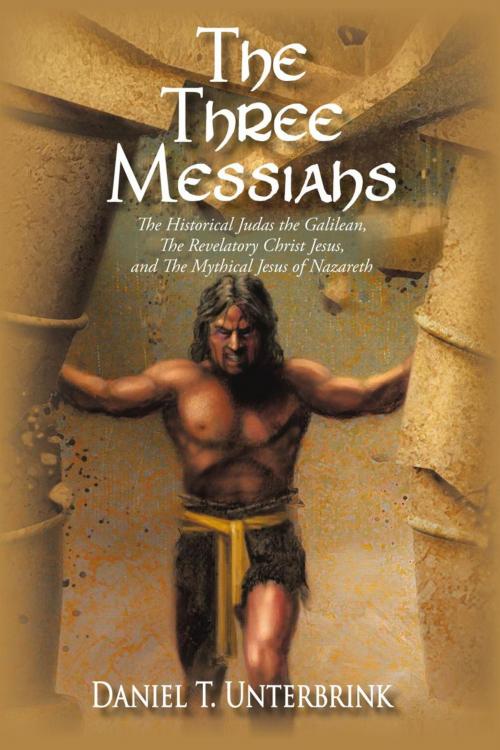 Cover of the book The Three Messiahs by Daniel T. Unterbrink, iUniverse