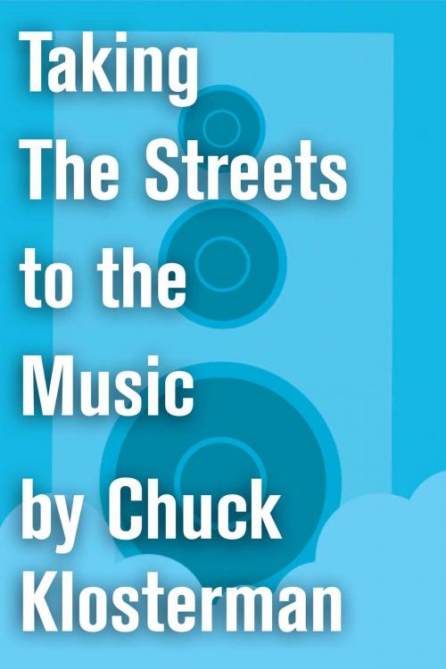 Cover of the book Taking The Streets to the Music by Chuck Klosterman, Scribner