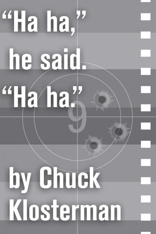 Cover of the book "Ha ha," he said. "Ha ha." by Chuck Klosterman, Scribner