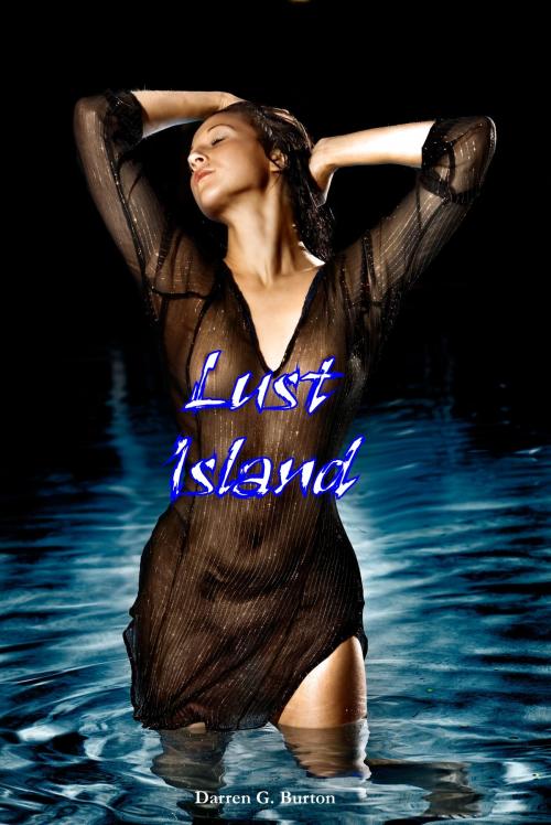 Cover of the book Lust Island by Darren G. Burton, Darren G. Burton