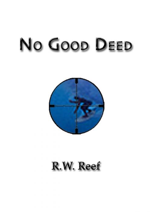 Cover of the book No Good Deed by William Reef, William Reef