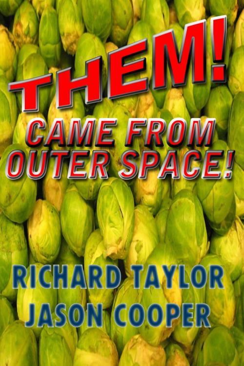 Cover of the book THEM! Came From Outer Space! by Richard Taylor, Richard Taylor