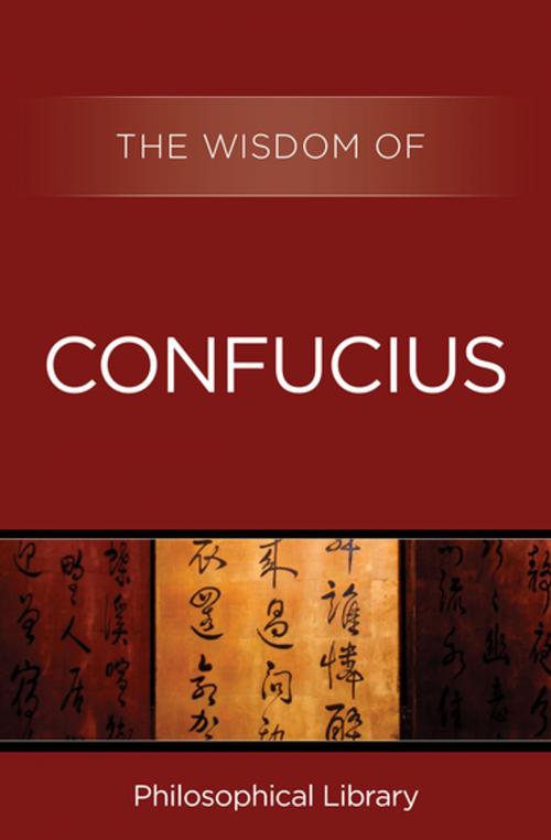 Cover of the book The Wisdom of Confucius by Philosophical Library, Philosophical Library/Open Road