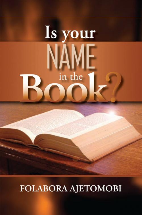 Cover of the book Is Your Name in the Book? by Folabora Ajetomobi, Xlibris AU