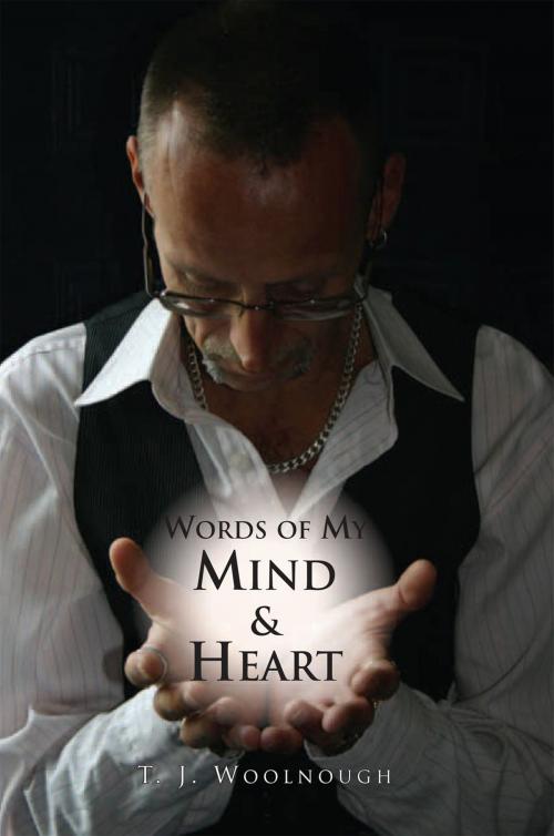 Cover of the book Words of My Mind & Heart by T. J. Woolnough, Xlibris UK