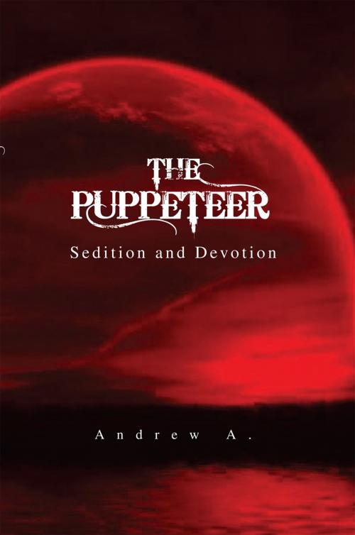 Cover of the book The Puppeteer: by Andrew A., Xlibris US