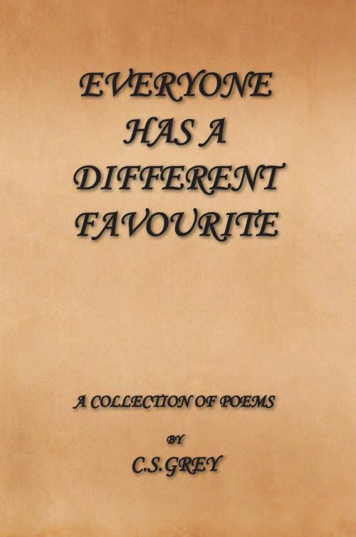 Cover of the book Everyone Has a Different Favourite by C.S. Grey, Xlibris NZ