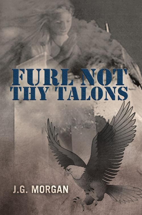 Cover of the book Furl Not Thy Talons by J.G. Morgan, Xlibris US