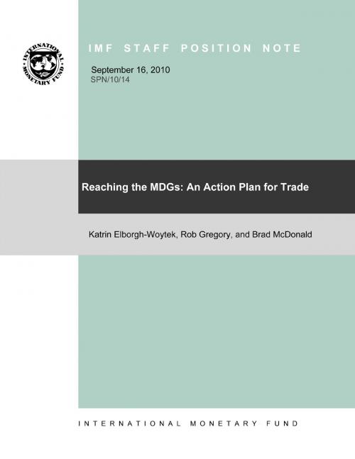 Cover of the book Reaching the MDGs: An Action Plan for Trade by Bradley Mr. McDonald, Rob Gregory, Katrin Ms. Elborgh-Woytek, INTERNATIONAL MONETARY FUND