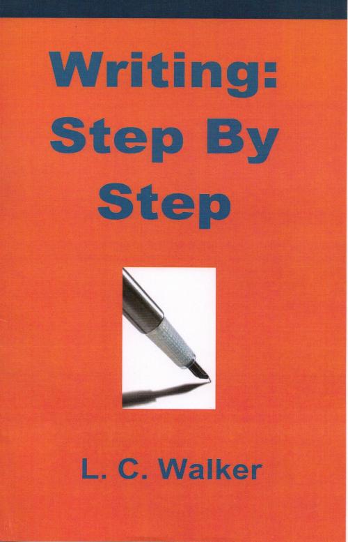 Cover of the book Writing: Step By Step by L C Walker, L C Walker