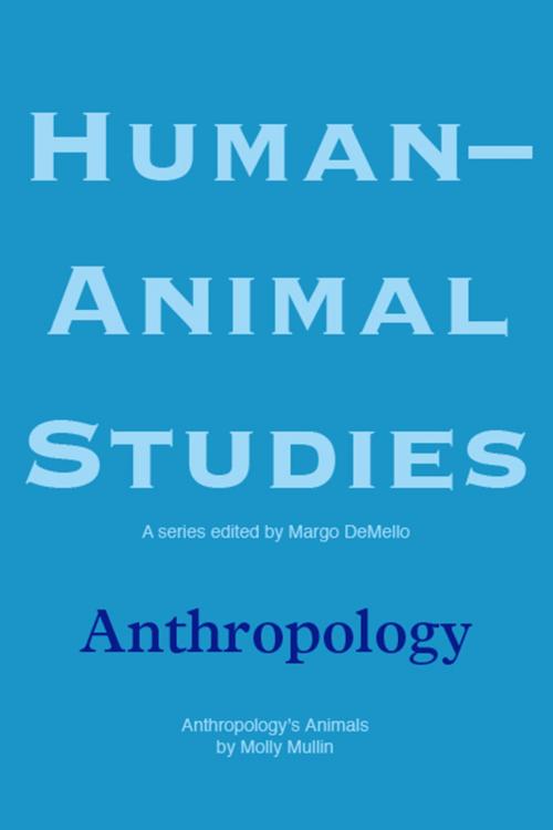 Cover of the book Human-Animal Studies: Anthropology by Margo DeMello, Lantern