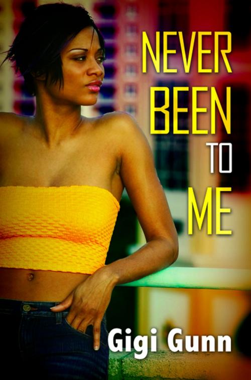 Cover of the book Never Been To Me by GiGi Gunn, Urban Books