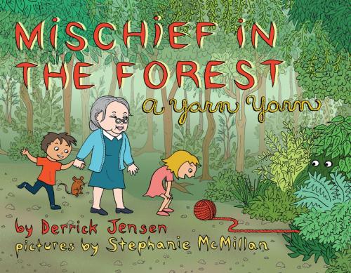 Cover of the book Mischief in the Forest by Derrick Jensen, PM Press