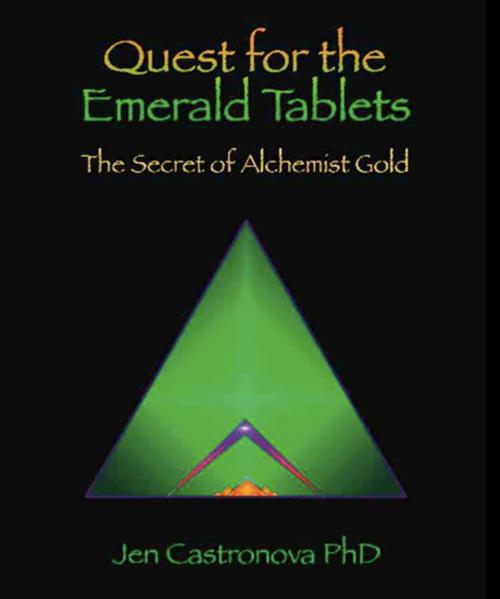 Cover of the book QUEST FOR THE EMERALD TABLETS: The Secret of the Alchemist Gold - Book 2 of the 2013 Thriller Trilogy MASTERS OF THE GAME by Jeri Castronova PhD, BookLocker.com, Inc.