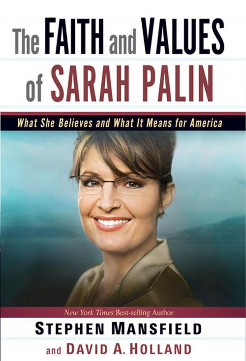 Cover of the book The Faith and Values of Sarah Palin by Stephen Mansfield, David A Holland, Charisma House