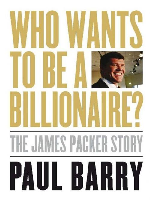 Cover of the book Who wants to be a Billionaire? by Paul Barry, Allen & Unwin