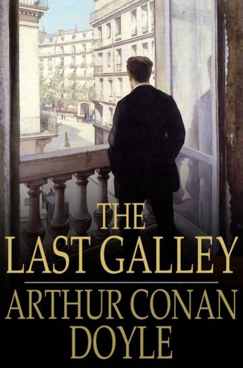 Cover of the book The Last Galley by Arthur Conan Doyle, The Floating Press